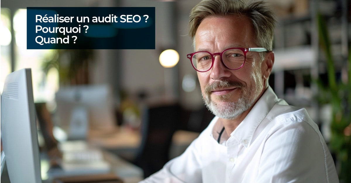 realiser un audit seo pourquoi quand